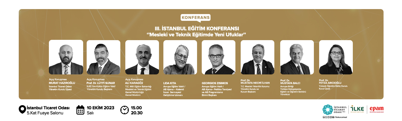 III. İSTANBUL EĞİTİM KONFERASI ‘’Mesleki ve Teknik Eğitimde Yeni Ufuklar’’