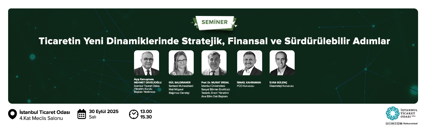 Ticaretin Yeni Dinamiklerinde Stratejik, Finansal ve Sürdürülebilir Adımlar